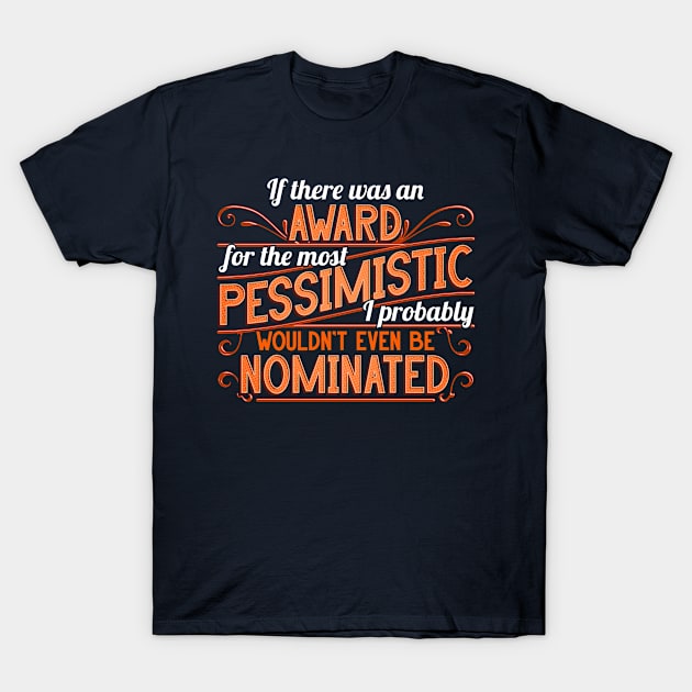 Pessimism Award. Funny Ironic Sarcastic Pessimist T-Shirt by Gold Wings Tees